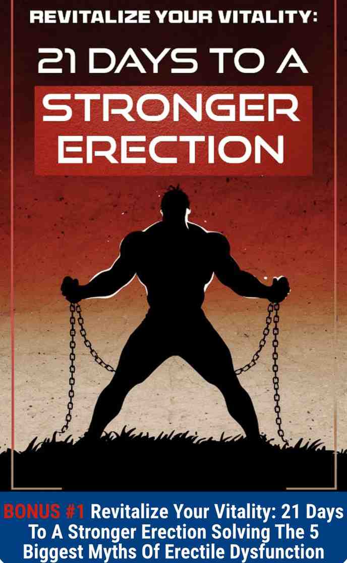 Revitalize Your Vitality: 21 Days to a Stronger Erection — Solving the 5 Biggest Myths of Erectile Dysfunction — free bonus book with Virilwood
