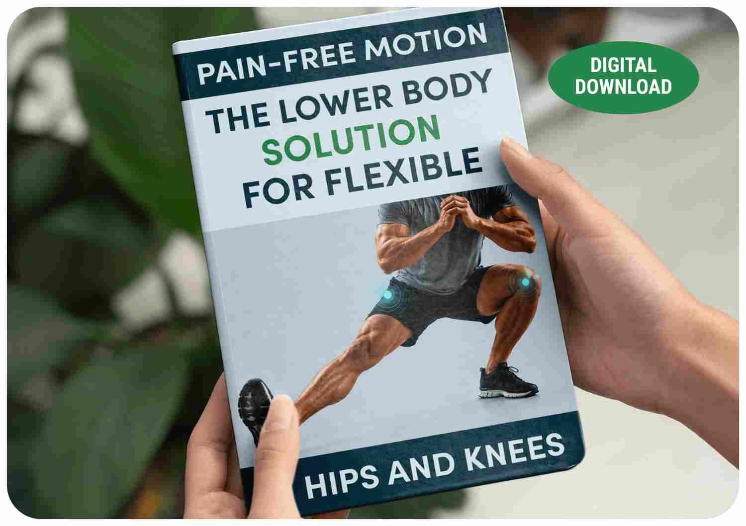 Bonus 3: Pain-Free Motion — The Lower Body Solution for Flexible Hips and Knees